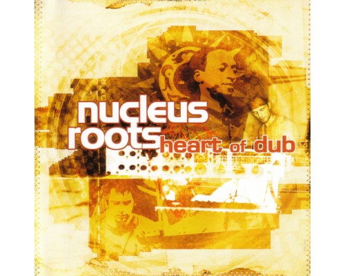 Nucleus Roots - Heart Of Dub