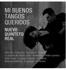 Nuevo Quinteto Real - Mi Buenos Tangos Querido