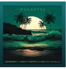 Nukahtaa - Green Mediterranean Chill