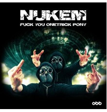 Nukem - Fuck You One-Trick Pony