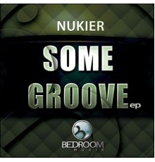 Nukier - Some Groove (Original Mix)