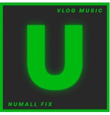 Numall Fix - Vlog Music.