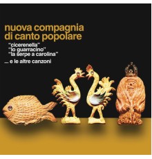 Nuova Compagnia Di Canto Popolare (NCCP) - Cicerenella-Lo guarracino-La serpe e Carolina e le altre canzoni