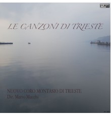 Nuovo coro Montasio - Le canzoni di Trieste