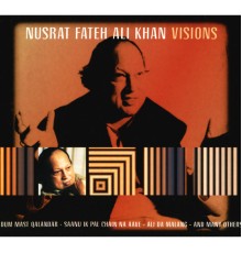 Nusrat Fateh Ali Khan - Visions