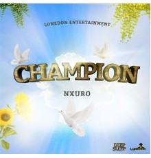 Nxuro & Lone Don Entertainment - Champion