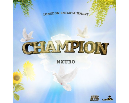 Nxuro & Lone Don Entertainment - Champion