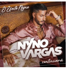 Nyno Vargas - El Efecto Nyno... Continuará