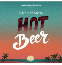 O.B.F & Nazamba - Hot Beer