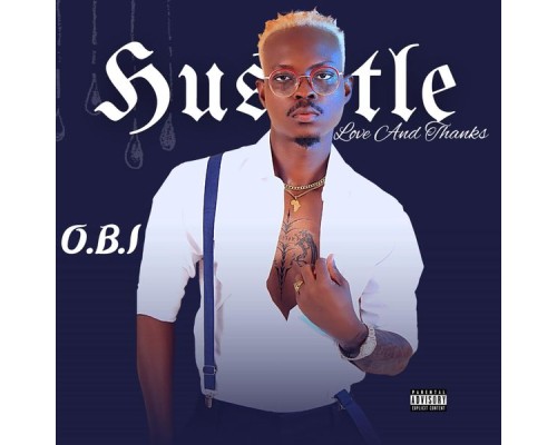 O.B.I - Hustle, Love and Thanks