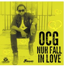 OCG - Nuh Fall in Love