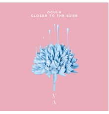 OCULA - Closer To The Edge