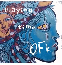 OFK - Playing Time