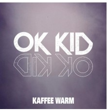 OK KID - Kaffee warm