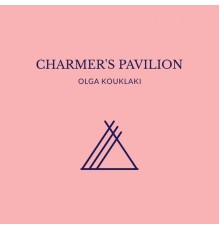 OLGA KOUKLAKI - Charmer's Pavilion