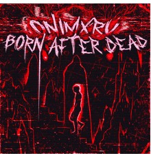 ONIMXRU - BORN AFTER DEAD