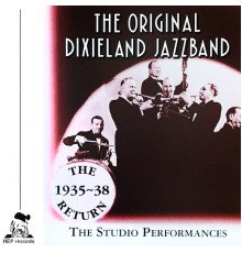 ORIGINAL DIXIELAND JAZZ BAND - The Return 1935-38 - The Studio Performances
