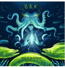 O.R.k. - Soul of an Octopus