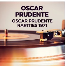 OSCAR PRUDENTE - Oscar Prudente - Rarities 1971
