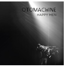 OTO Machine - Happy Men