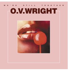 O.V. Wright - We're Still Together