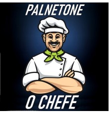 O Chefe - Palnetone