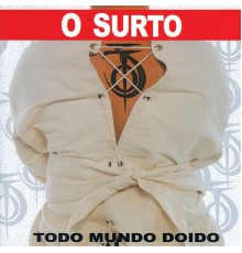 O Surto - Todo Mundo Doido