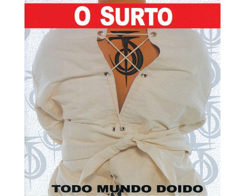 O Surto - Todo Mundo Doido