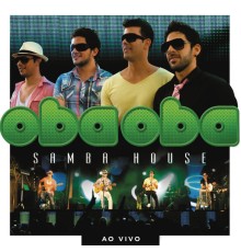Oba Oba Samba House - Oba Oba Samba House  (Ao Vivo)