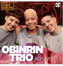 Obinrin Trio - Obinrin Trio no Estúdio Showlivre (Ao Vivo)