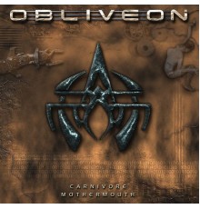 Obliveon - Carnivore Mothermouth