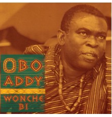 Obo Addy - Wonche Bi