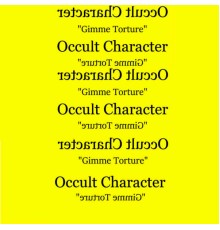 Occult Character - Gimme Torture