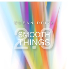 Ocean Drive - Smooth Things 2.0