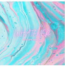 Ocean Roses - Whatever