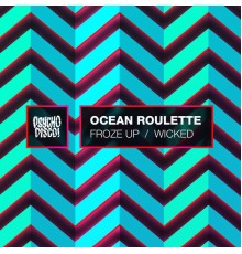 Ocean Roulette - Froze Up / Wicked