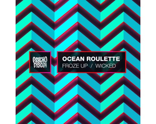 Ocean Roulette - Froze Up / Wicked