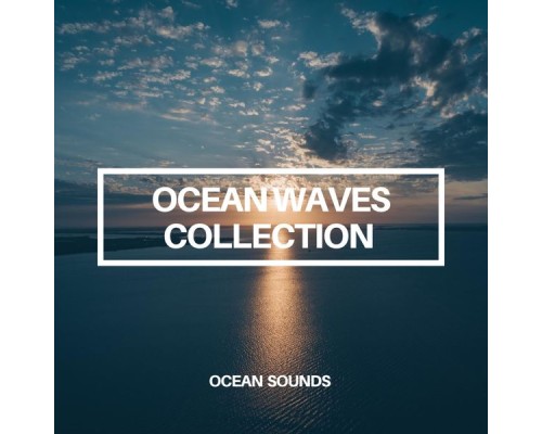 Ocean Sounds - Ocean Waves Collection