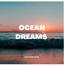 Ocean Waves - Ocean Dreams