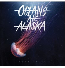 Oceans Ate Alaska - Lost Isles