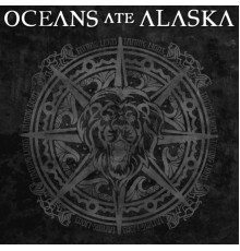 Oceans Ate Alaska - Taming Lions