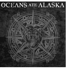 Oceans Ate Alaska - Taming Lions