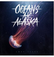 Oceans Ate Alaska - Lost Isles