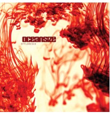 Oceansize - Effloresce