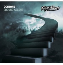 Ochtone - Ground Ascent