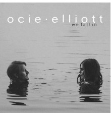 Ocie Elliott - We Fall In