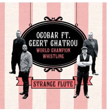 Ocobar & Geert Chatrou - Strange Flute