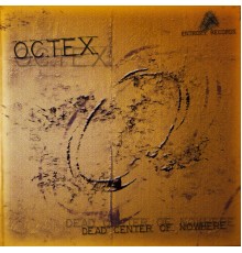 Octex - Dead Center of Nowhere