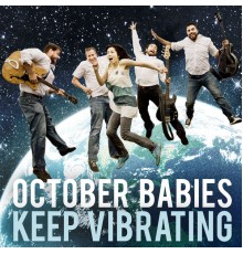 October Babies - Keep Vibrating