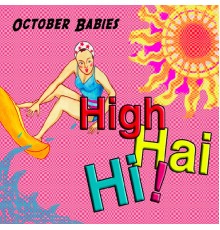 October Babies - High Hai Hi!